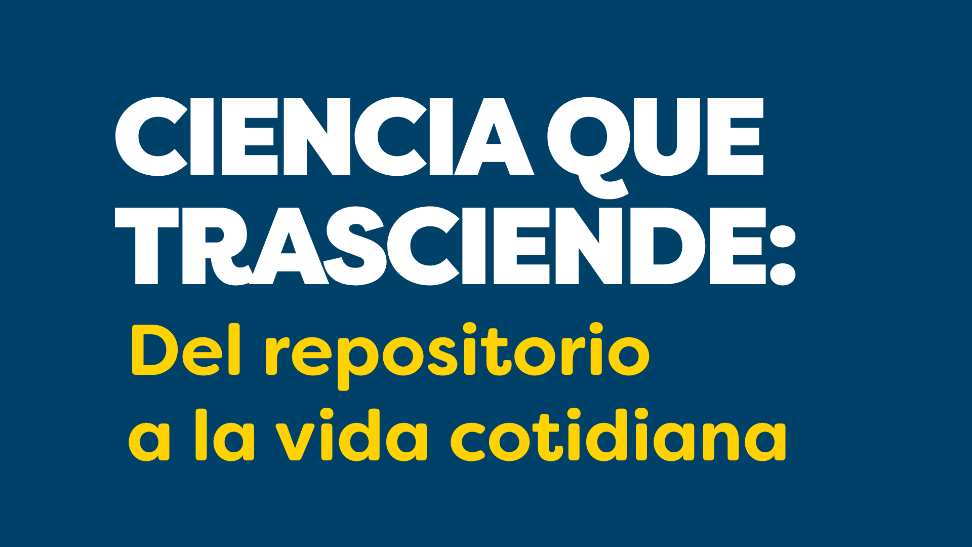 Ciencia que trasciende.